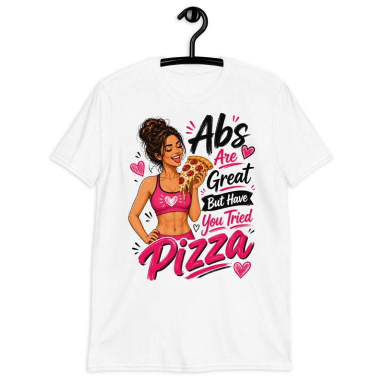 Abs Are Great But Have You Tried Pizza - T-Shirt — S / White