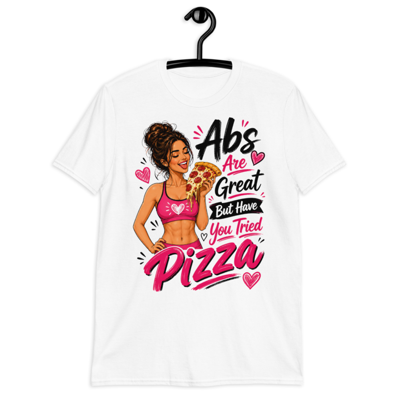 Abs Are Great But Have You Tried Pizza - T-Shirt — S / White